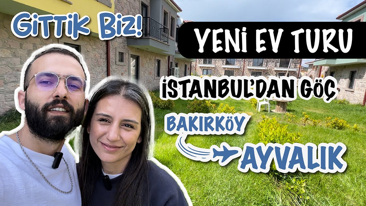 İSTANBUL'DAN GÖÇ ETTİK - YENİ EV TURU