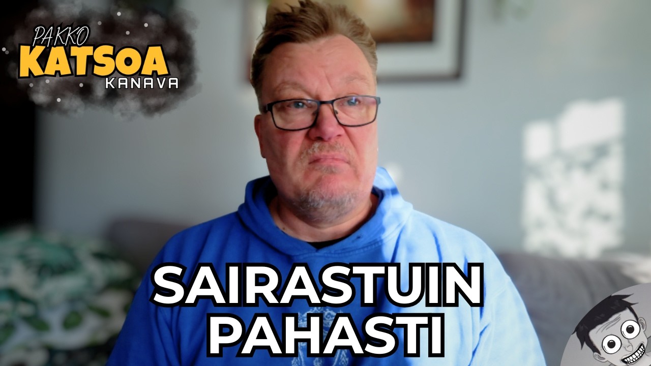 Sairastuin pahasti