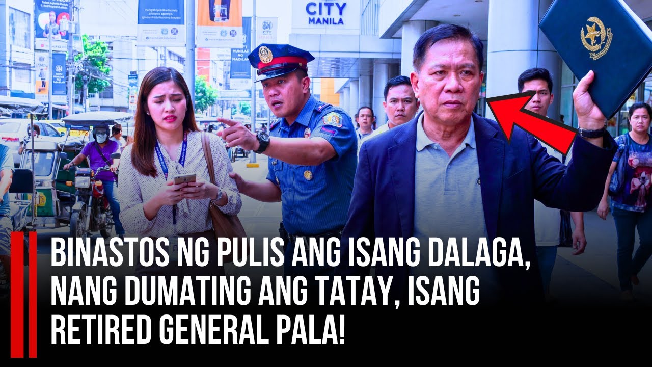 BINASTOS NG PULIS ANG ISANG DALAGA—NANG DUMATING ANG TATAY, ISANG RETIRED GENERAL PALA!