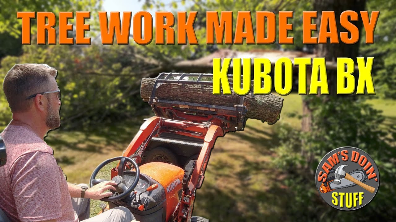Treework Made Easy With A Kubota BX PLUS Updates
