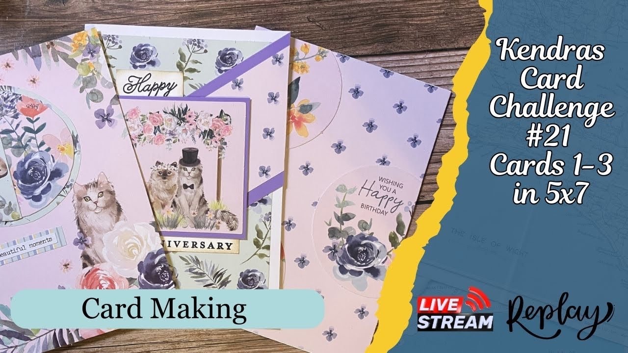 Kendra’s Card Challenge 21/ Cards 1-3 in 5x7 / Decorating the insides livestream 