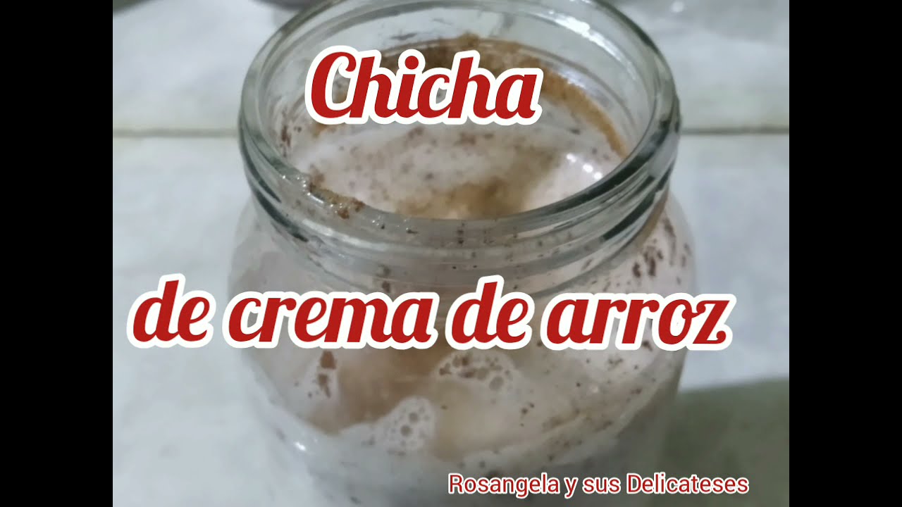 Chicha de Crema de Arroz, hecha en casa