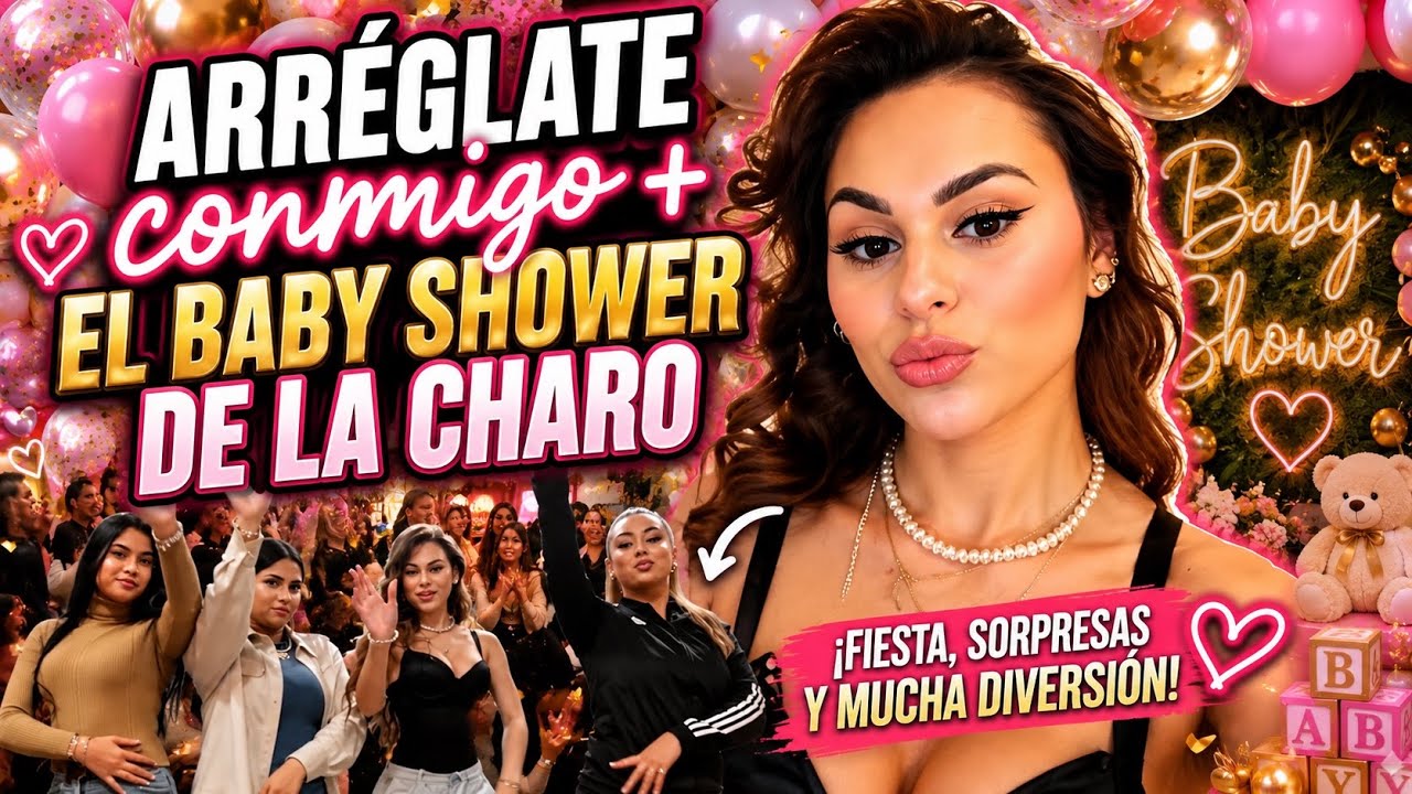Maquillate conmigo + baby shower charo 🤩