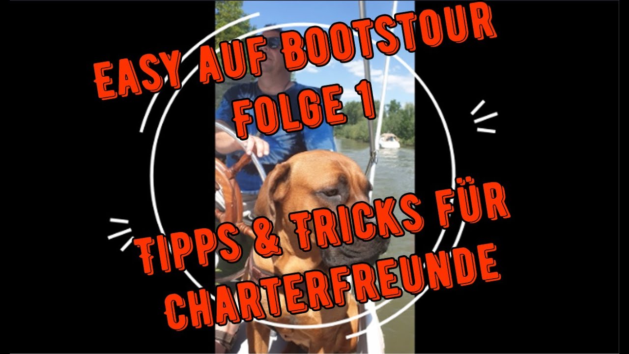 Easy auf Bootstour Folge 1 Tipps f&uuml;r Charter- Freizeitkapit&auml;ne & Anf&auml;nger