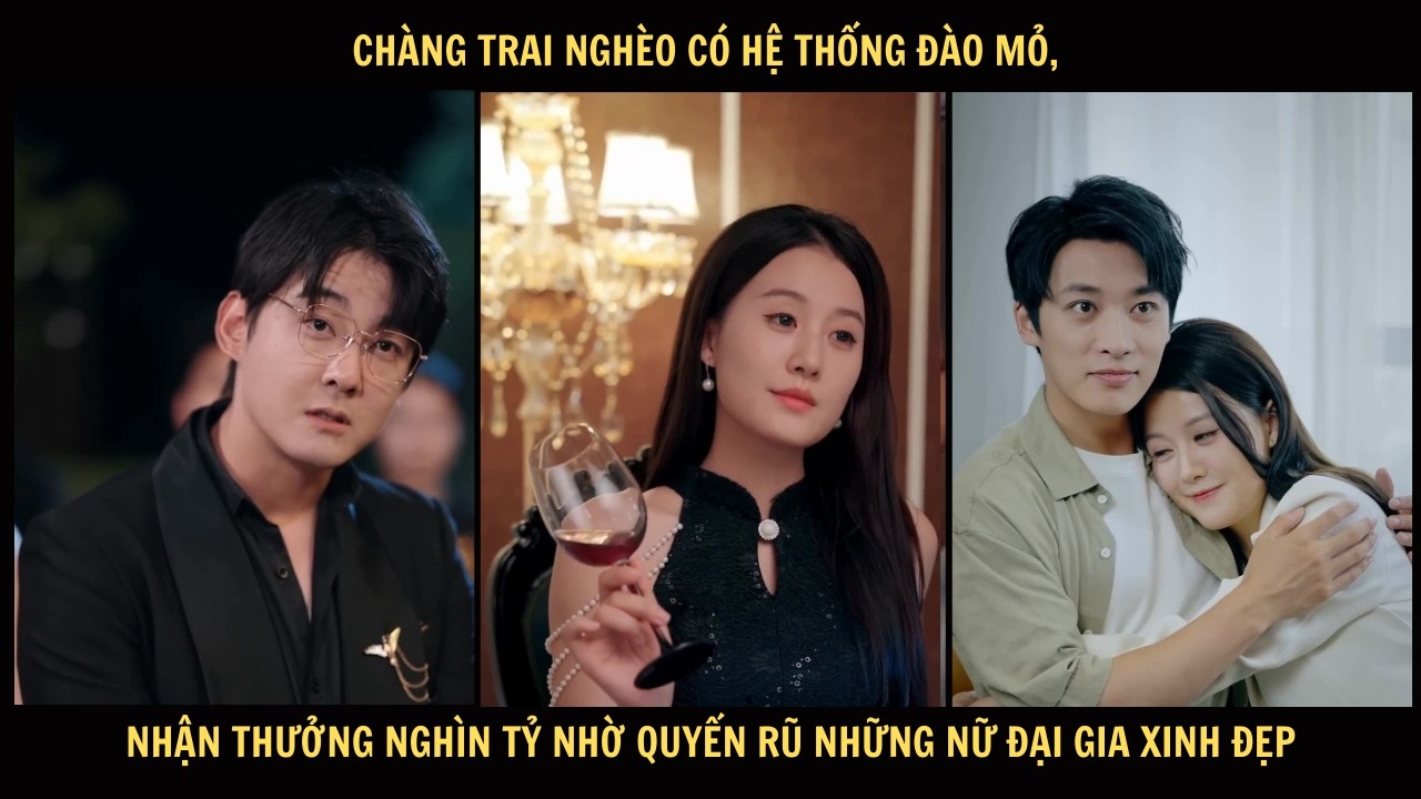 Chàng trai nghèo có hệ thống đào mỏ, nhận thưởng nghìn tỷ nhờ quyến rũ những nữ đại gia xinh đẹp
