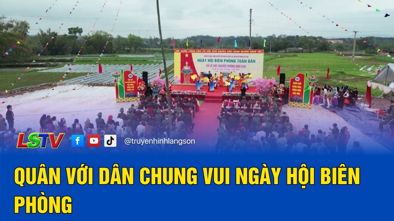 Quân với dân chung vui ngày hội biên phòng | Tiếng nói từ thôn bản 2026 | LSTV