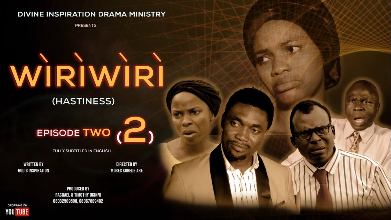 WIRIWIRI 2 (HASTINESS)// An Inspirational movie from God. Written by Rachael Oginni. Divine Films.