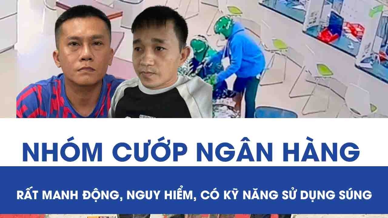 Hé lộ mức độ nguy hiểm của 2 tên cướp ngân hàng ở Gia Lai: Rất manh động, có kỹ năng sử dụng súng