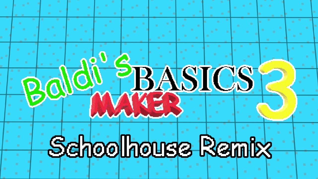 Schoolhouse Remix - саундтрек к Baldi's Basics Maker 3