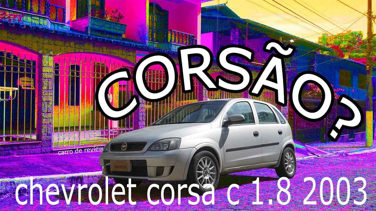 Review de Carro: Chevrolet Corsa C 1.8 2003