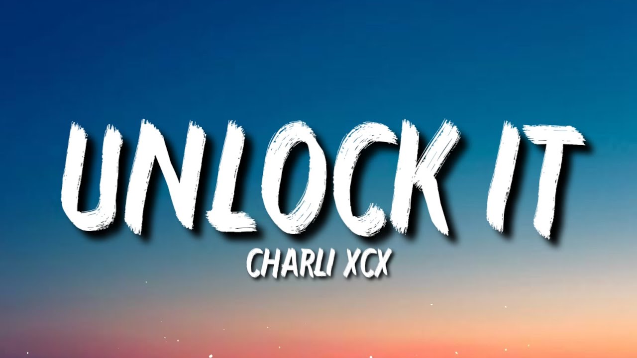 Charli XCX - Unlock It (CTRL superlove mix) (Lyrics) 