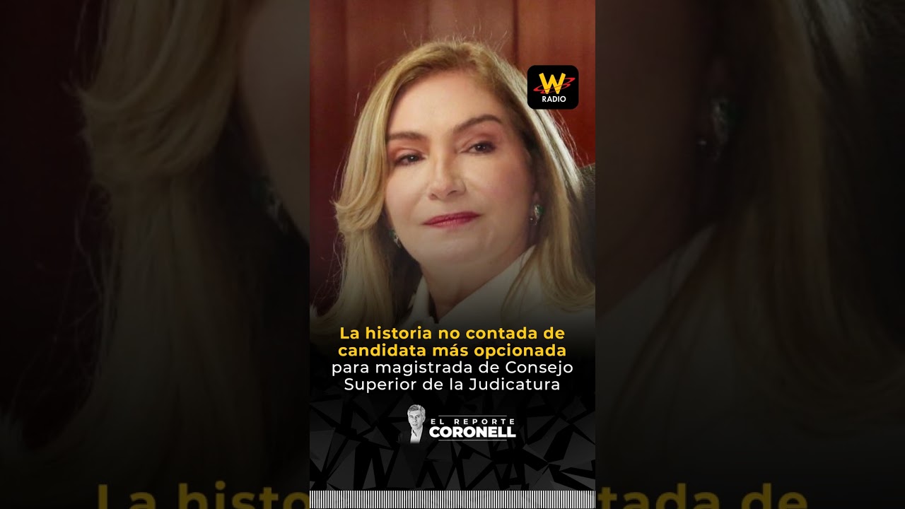 La historia no contada de candidata opcionada para magistrada de Consejo Superior de la Judicatura