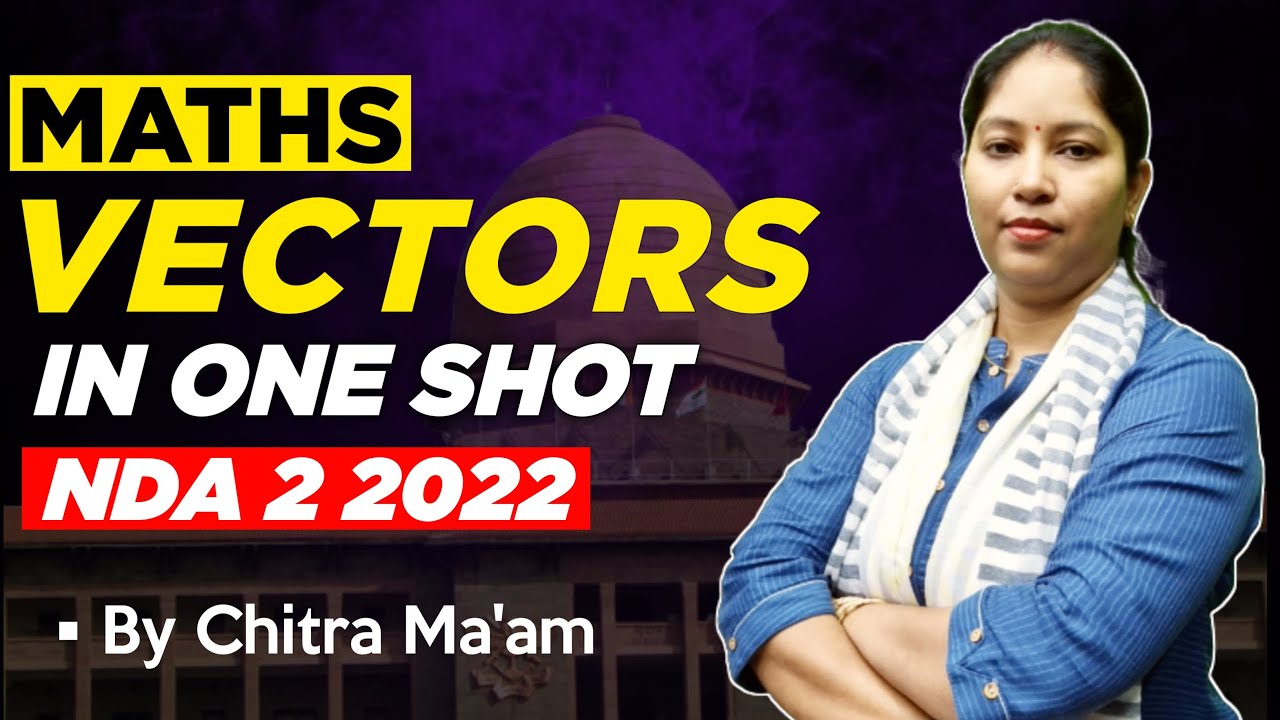 NDA-2 2022 | Maths Vectors For NDA In One-Shot | NDA Maths Classes By Chitra Mam |The Tutors Academy