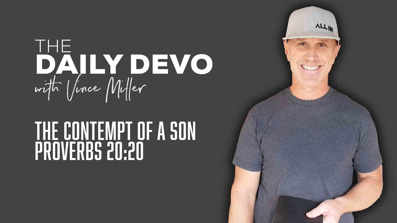 The Contempt Of A Son | Devotional | Proverbs 20:20