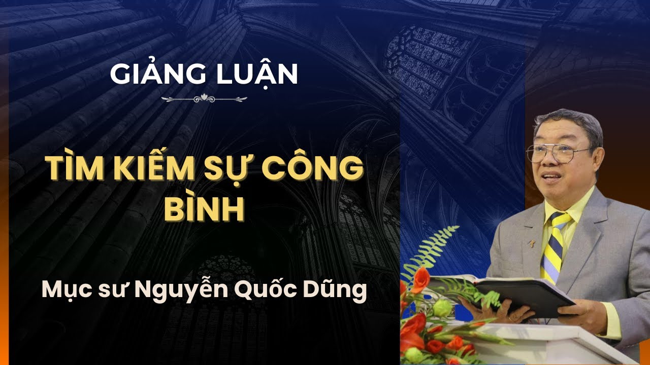 GIẢNG LUẬN CHỦ ĐỀ: TÌM KIẾM SỰ CÔNG BÌNH