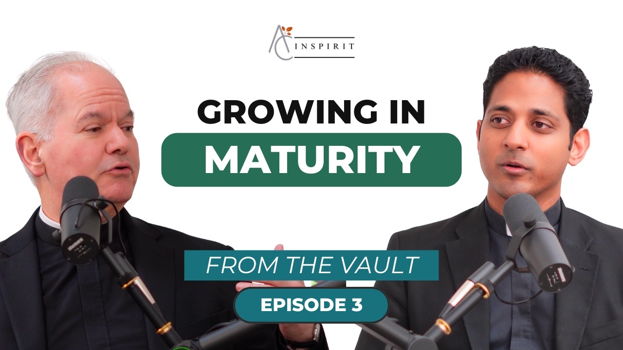 From the Vault - Episode 3: Growing in Maturity with Fr. Alfredo Hernández
