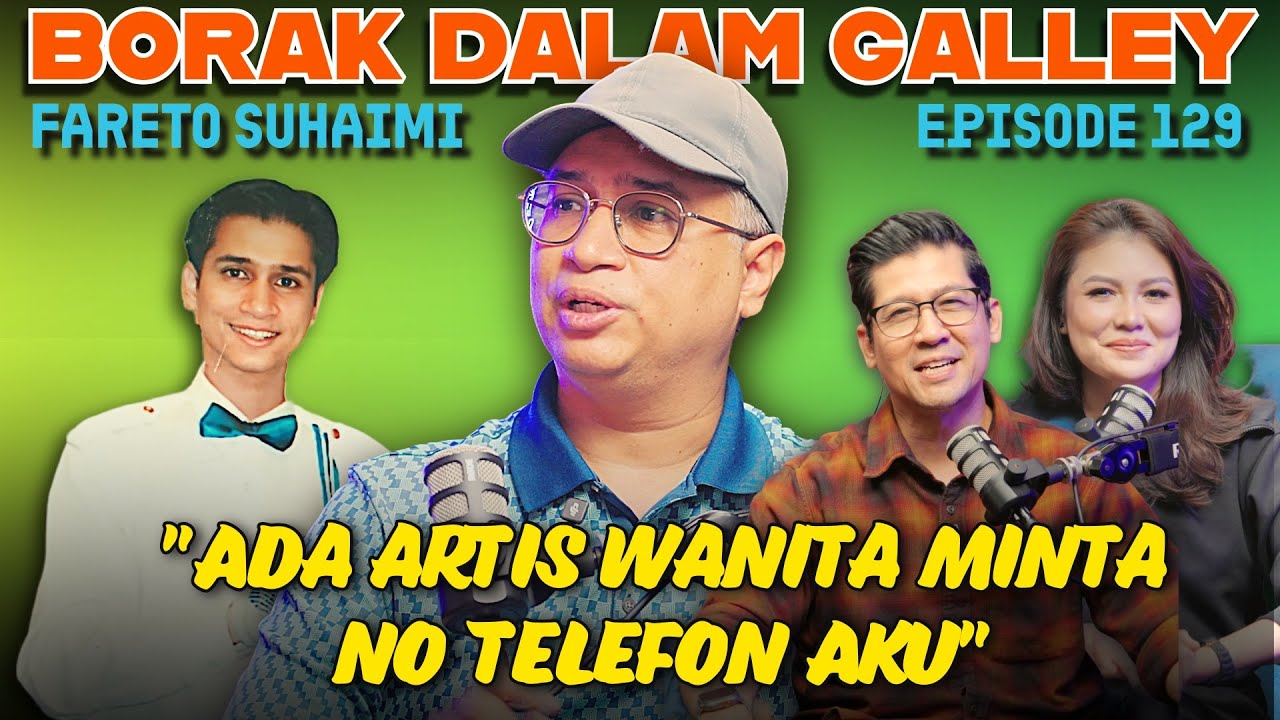 PODCAST Borak Dalam Galley EP 129 Fareto 'Ada Artis Minta No Phone Saya'