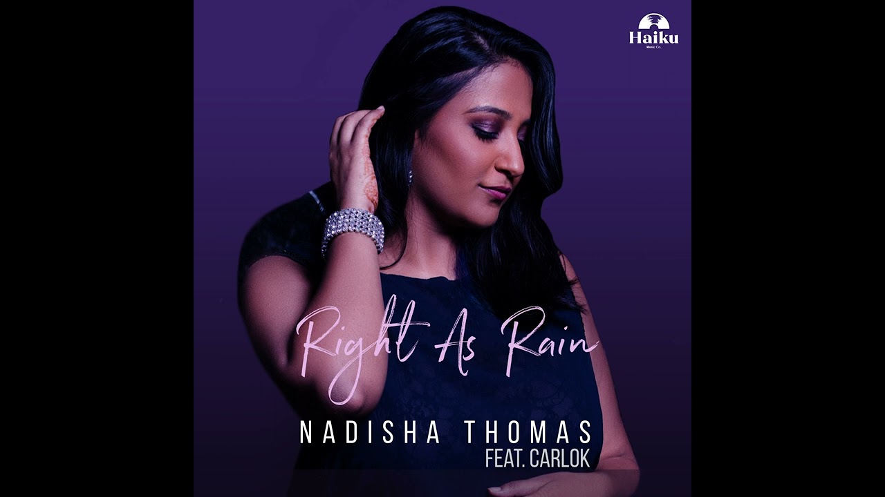 Right As Rain (feat. Carlok) | Official Song | Nadisha Thomas | @HaikuMusicCompany