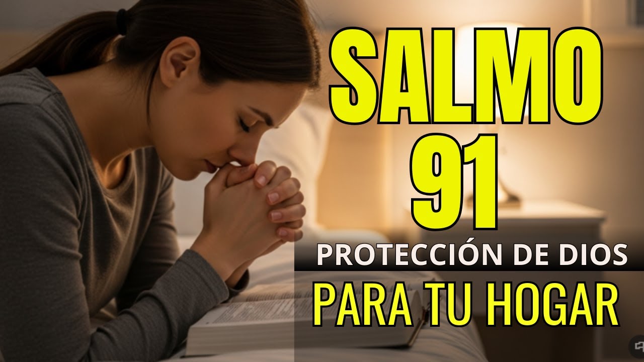 SALMO 91 CON ORACIÓN PARA PEDIR A DIOS POR LA PROTECCIÓN DE LA FAMILIA 🙏
