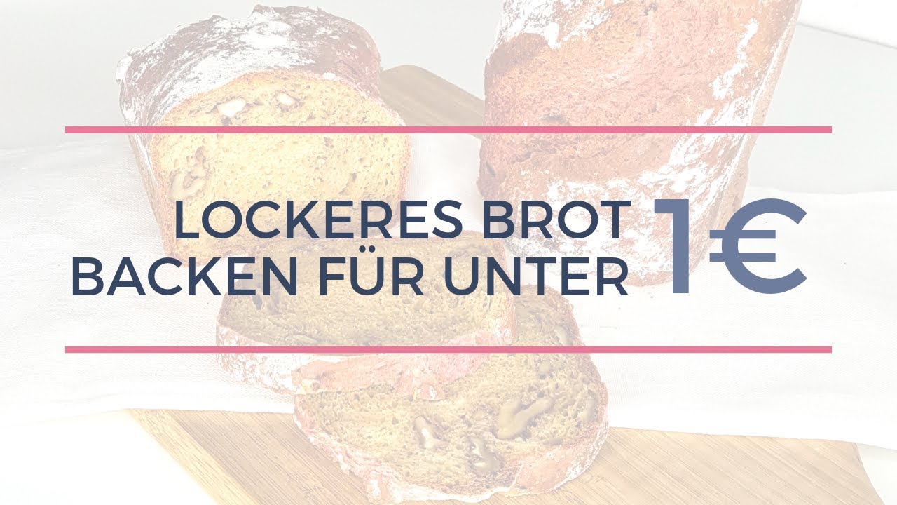 Lockeres Brot backen f&uuml;r unter 1&euro; - einfach und unkompliziert