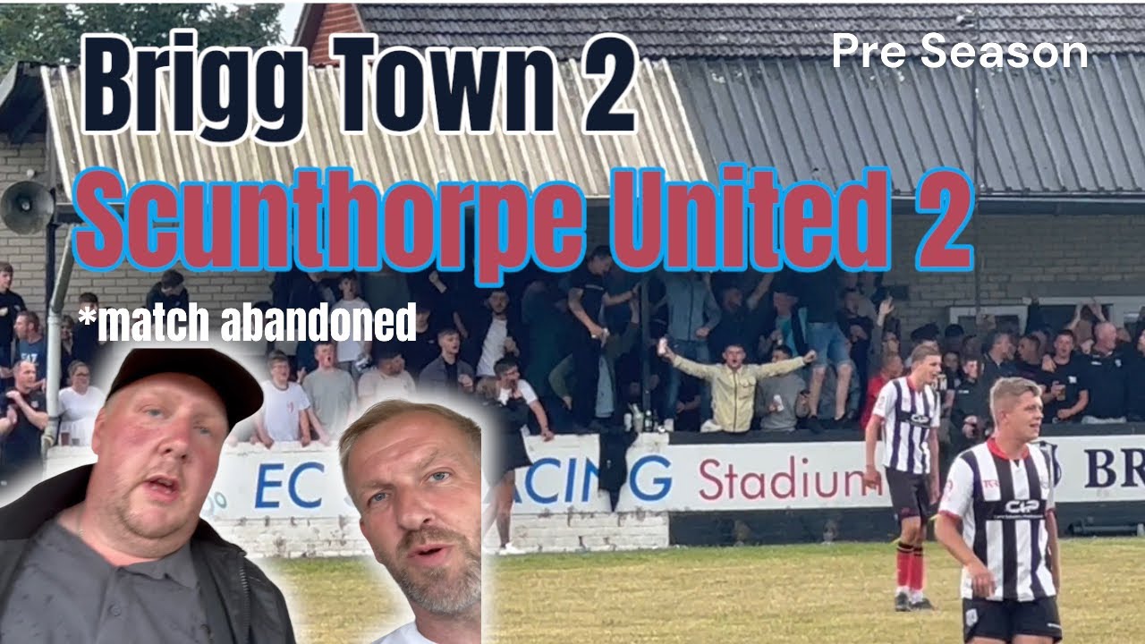 Brigg Town 2-2 Scunthorpe United (abandoned)
