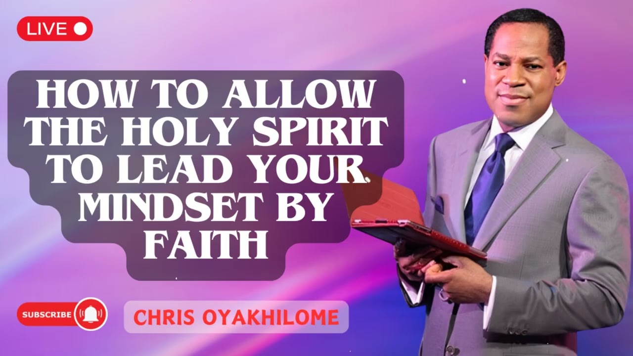 HOW TO ALLOW THE HOLY SPIRIT TO LEAD YOUR MINDSET BY FAITH | Pastor Chris