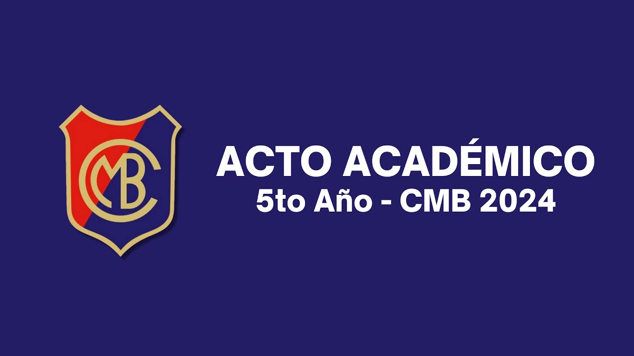 ACTO ACADÉMICO DE 5TO AÑO - CMB 2024