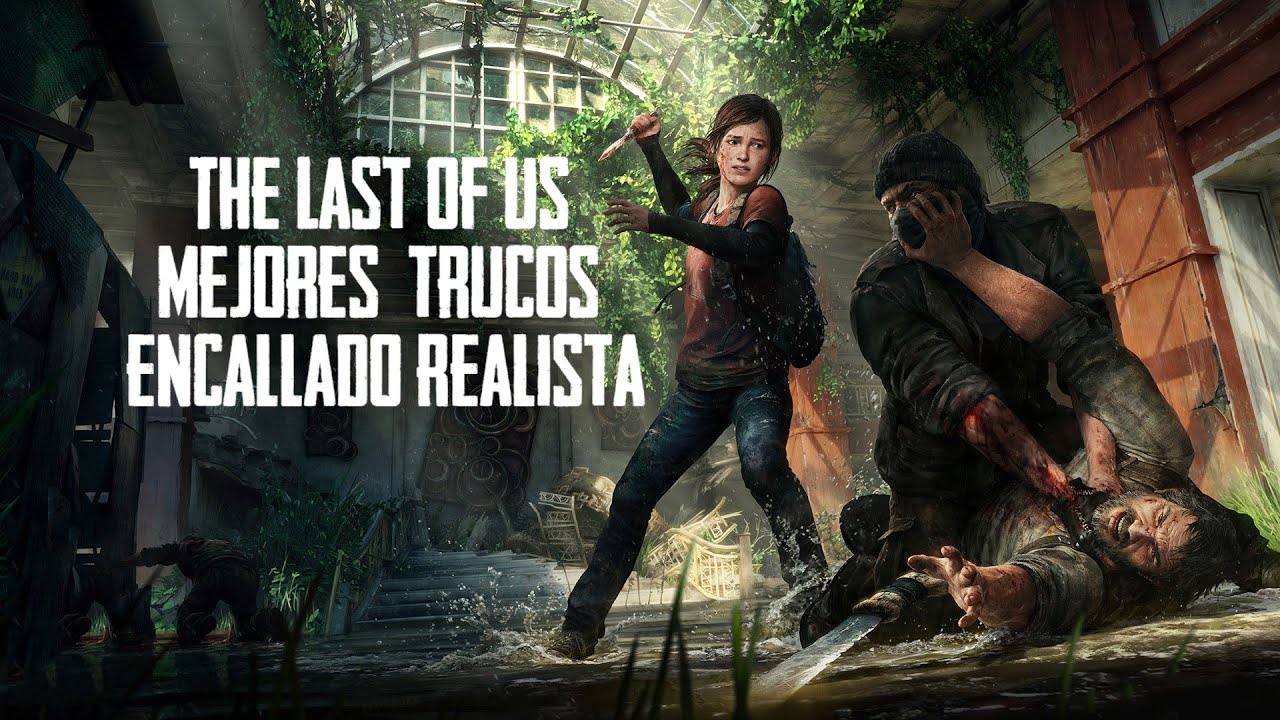 The Last of Us Encallado trucos consejos, Realista trucos tips . Los mejores trucos para Encallado.