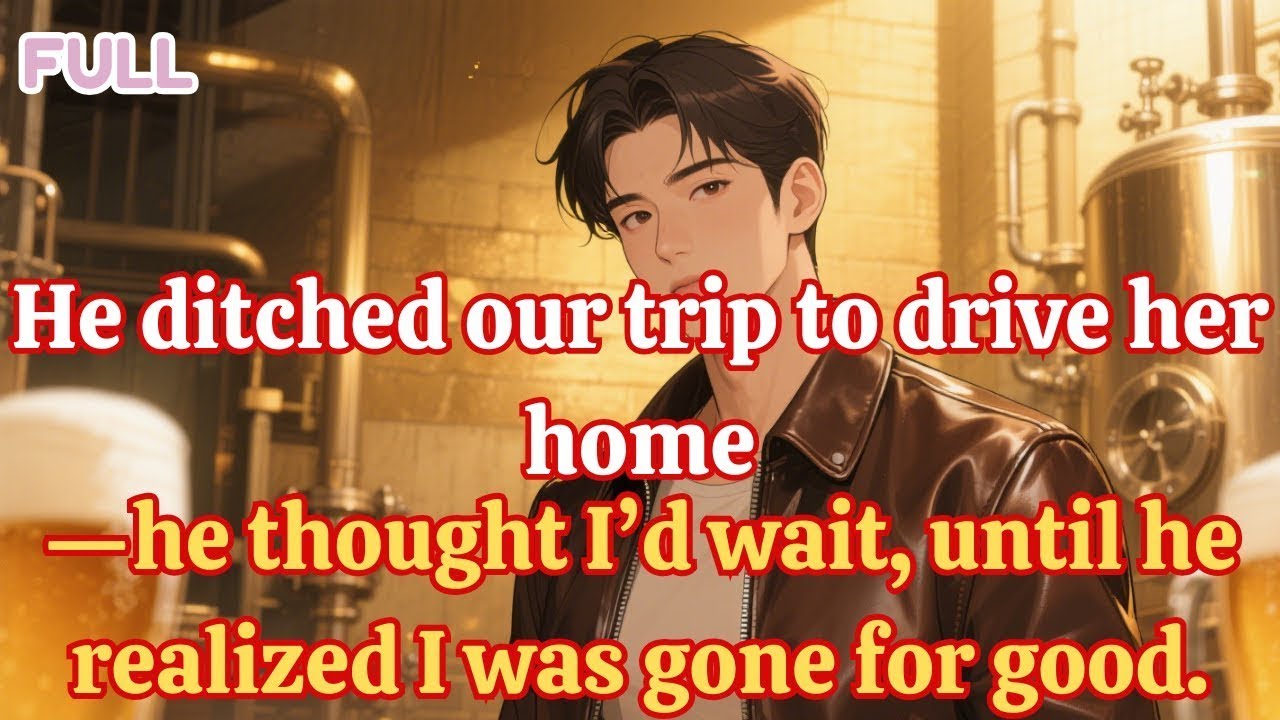 He ditched our trip to drive her home—he thought I’d wait, until he realized I was gone for good