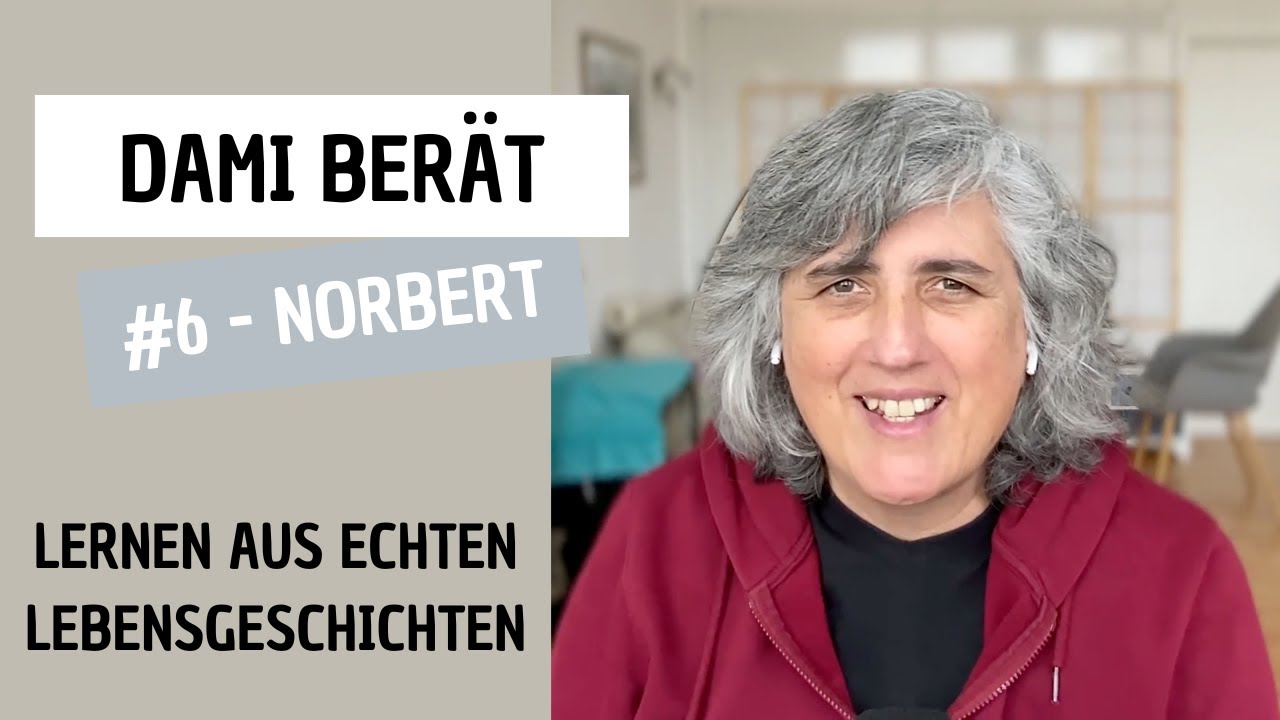 Dami berät - #6 Norbert - Existenzangst und die Schwierigkeit, im Heute anzukommen