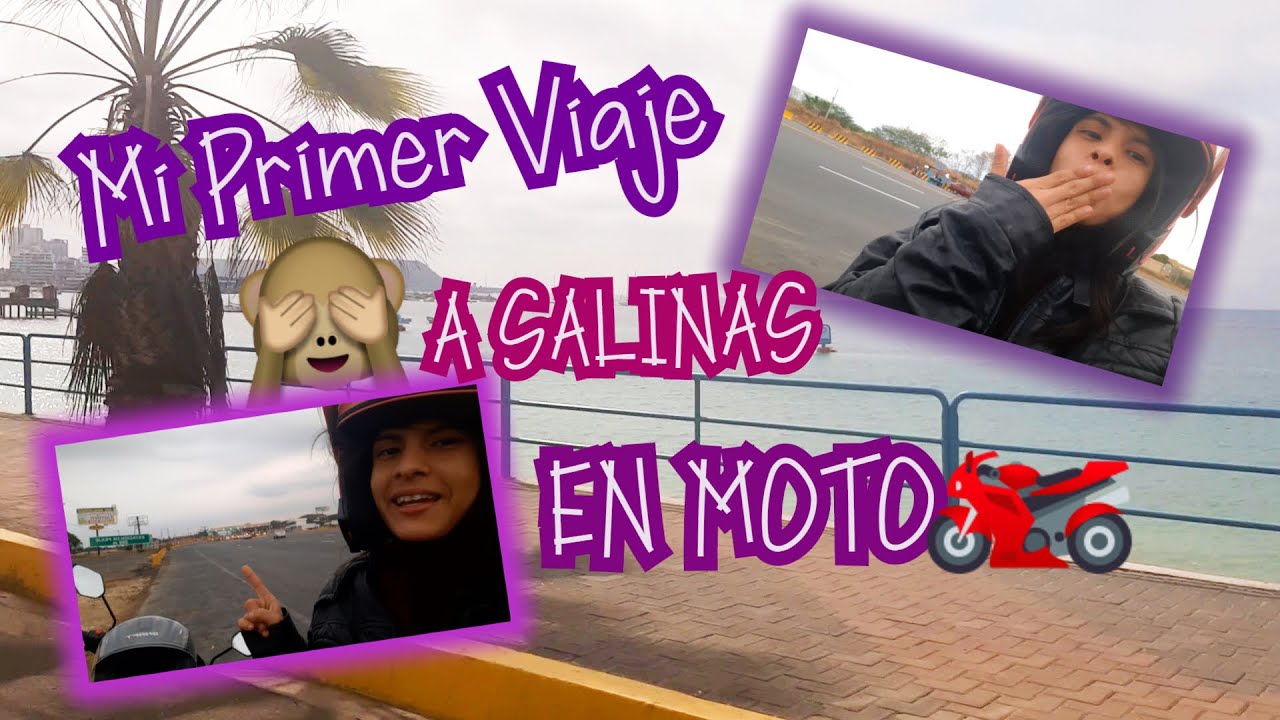 😊MI PRIMERA VEZ VIAJANDO EN MOTO A SALINAS😊