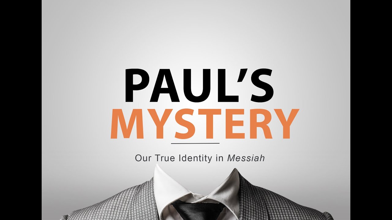 Paul's Mystery - Our True Identity in Messiah • Founded In Truth Ministries