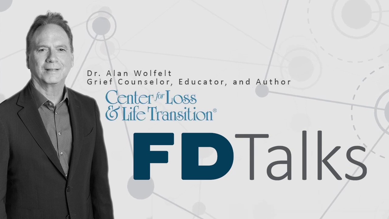 FD Talks with Dr. Alan Wolfelt | Surviving Stress: Caring for Yourself While You Care for Families