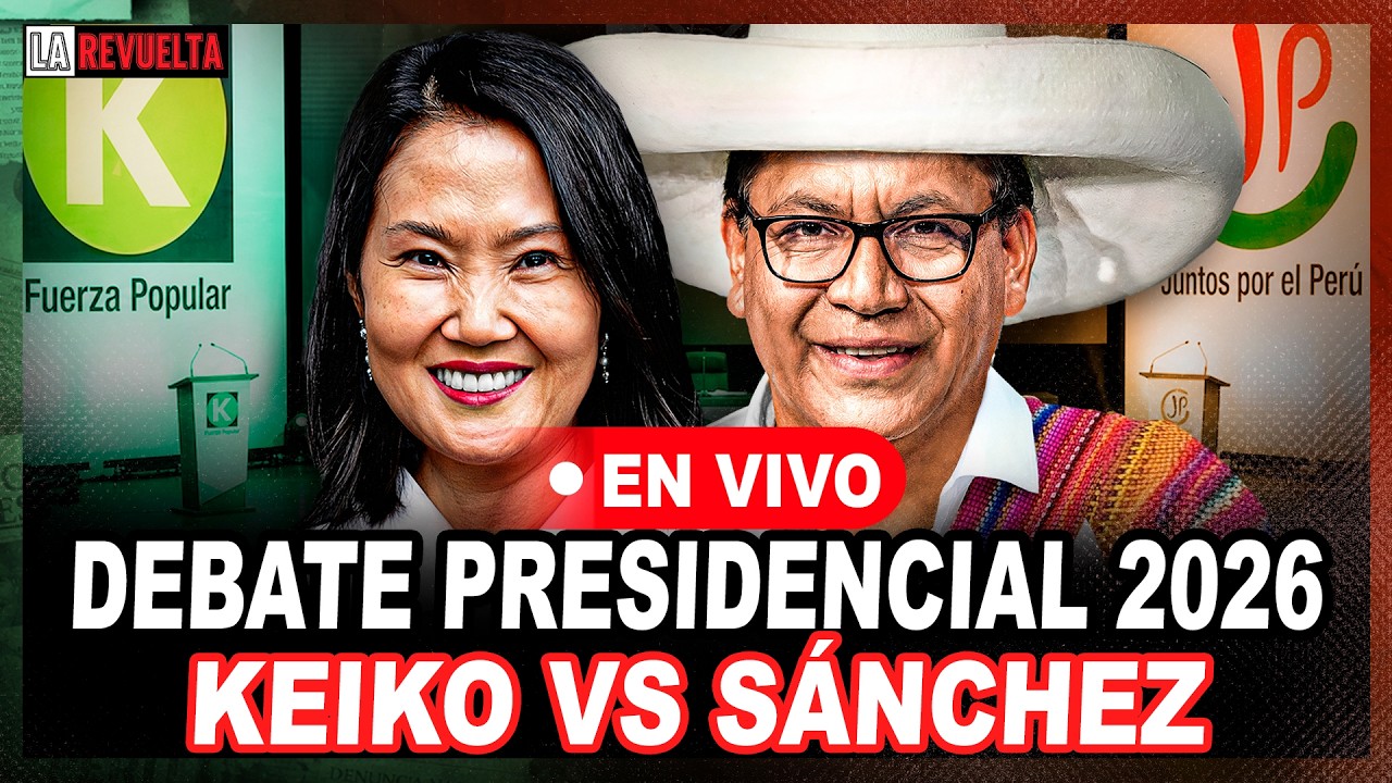 DEBATE PRESIDENCIAL 2026 - HOY 31 MAYO | KEIKO VS S&Aacute;NCHEZ | LA REVUELTA 🔴
