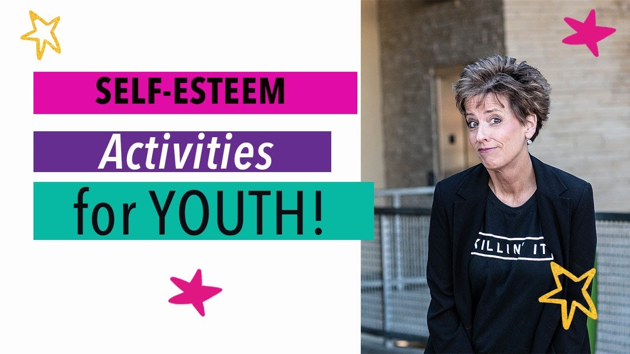 SELF ESTEEM ACTIVITIES FOR YOUTH (GAMES TO USE TODAY!)