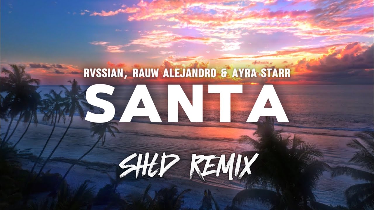 SANTA (SHLD Remix) Ft Rvssian, Rauw Alejandro & Ayra Starr