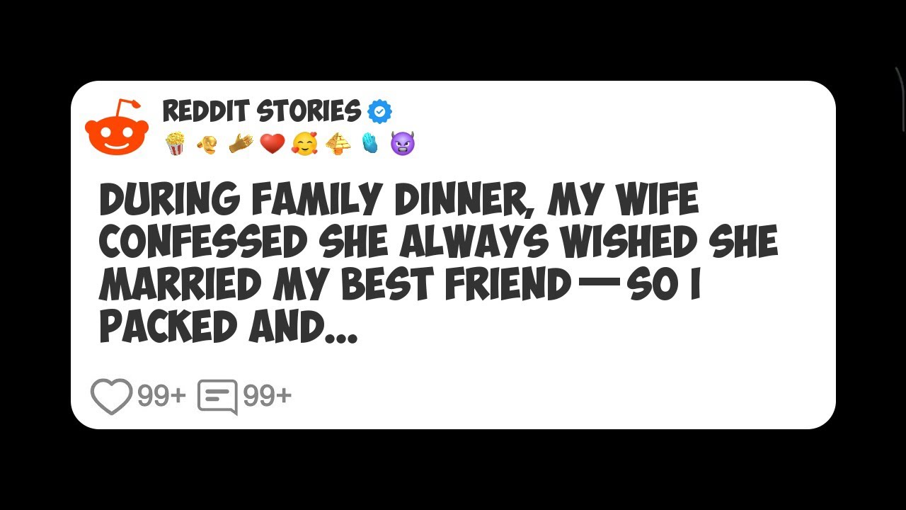 During Family Dinner, My Wife Confessed She Always Wished She Married My Best Friend—So I #reddit 