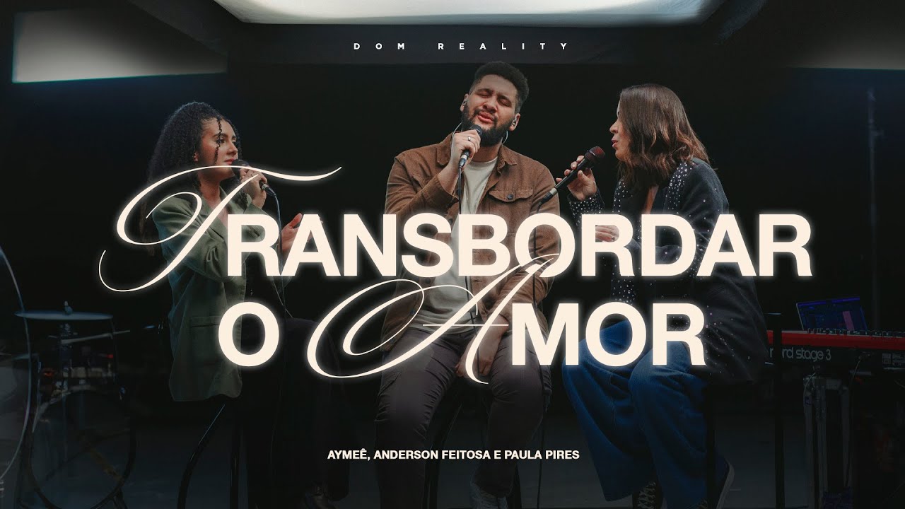 Transbordar o Amor | Dom Sessions 2 - Aymeê, Anderson Feitosa (feat Paula Pires)