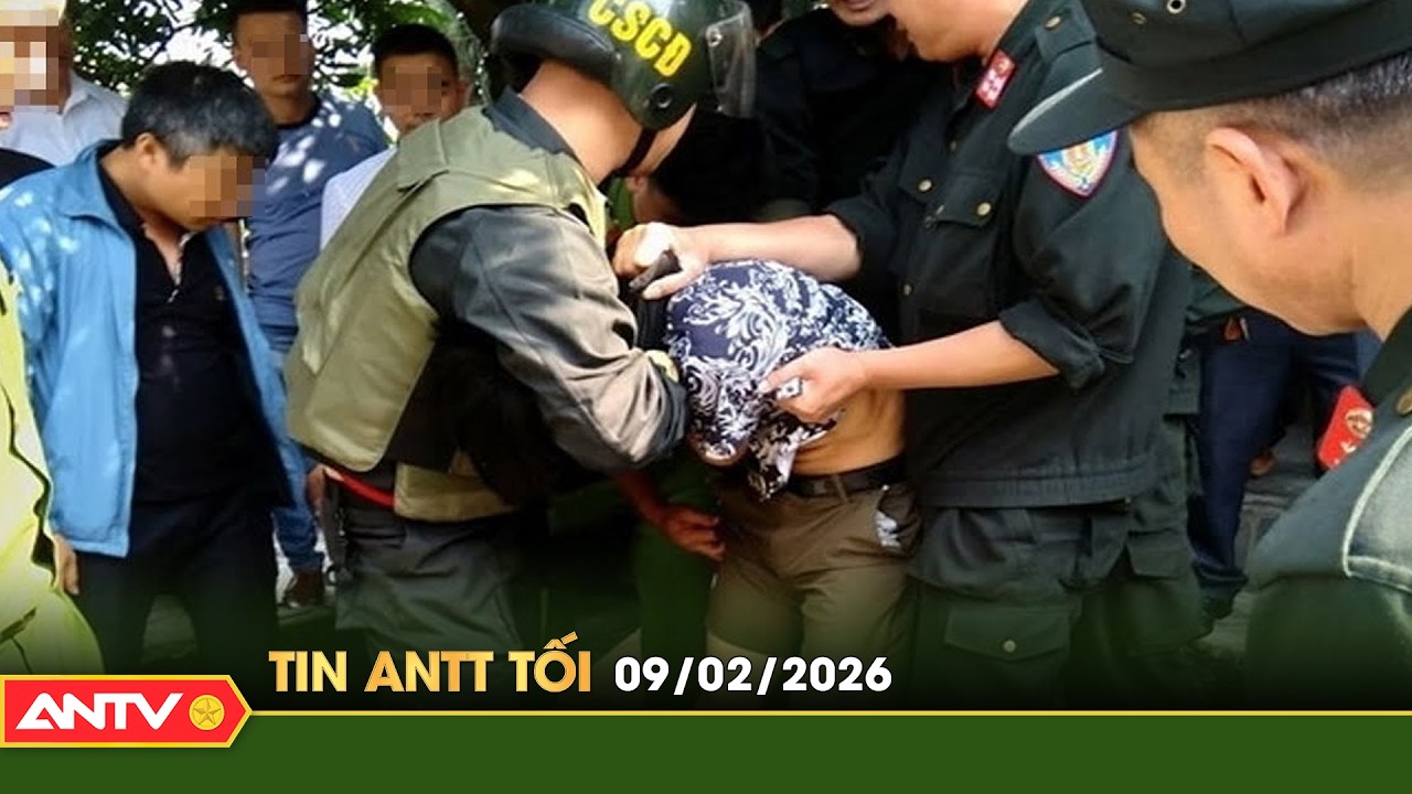Tin tức an ninh trật tự nóng, thời sự Việt Nam mới nhất 24h tối ngày 9/2 | ANTV