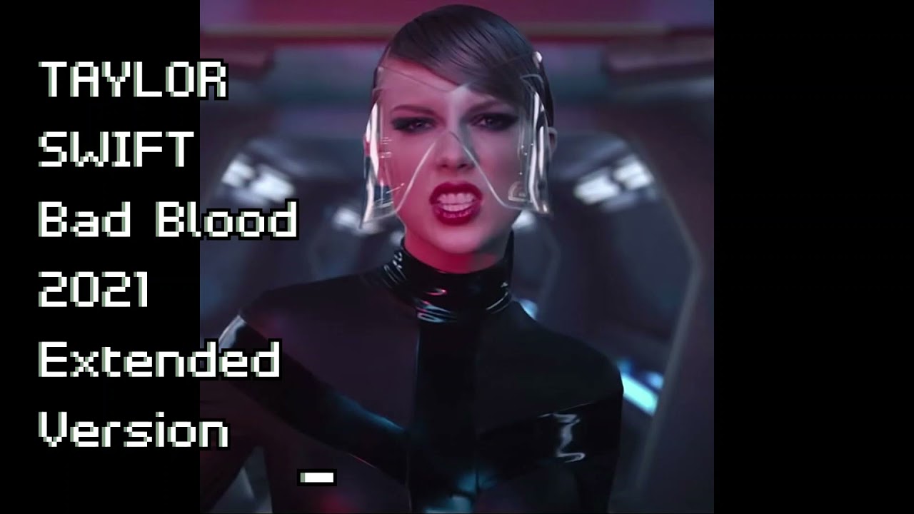 Taylor Swift - Bad Blood (2021 Extended Version)