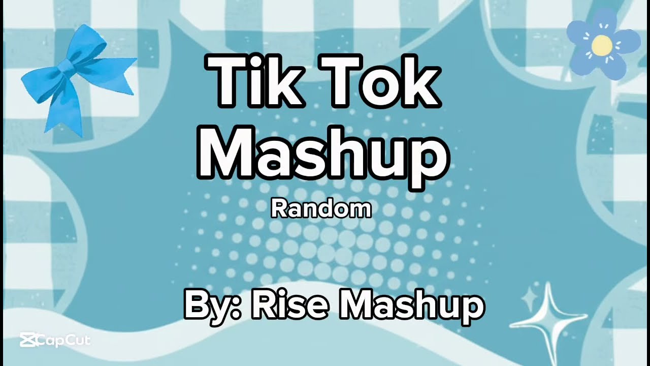 Tik Tok Mashup Random