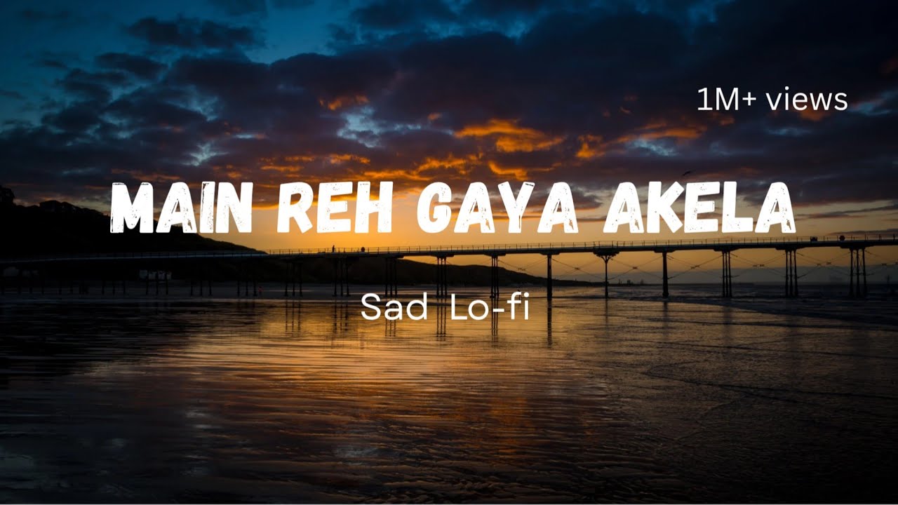 Main reh gaya Akela 😫 lofi song 2026 ❤️ best heart touching 