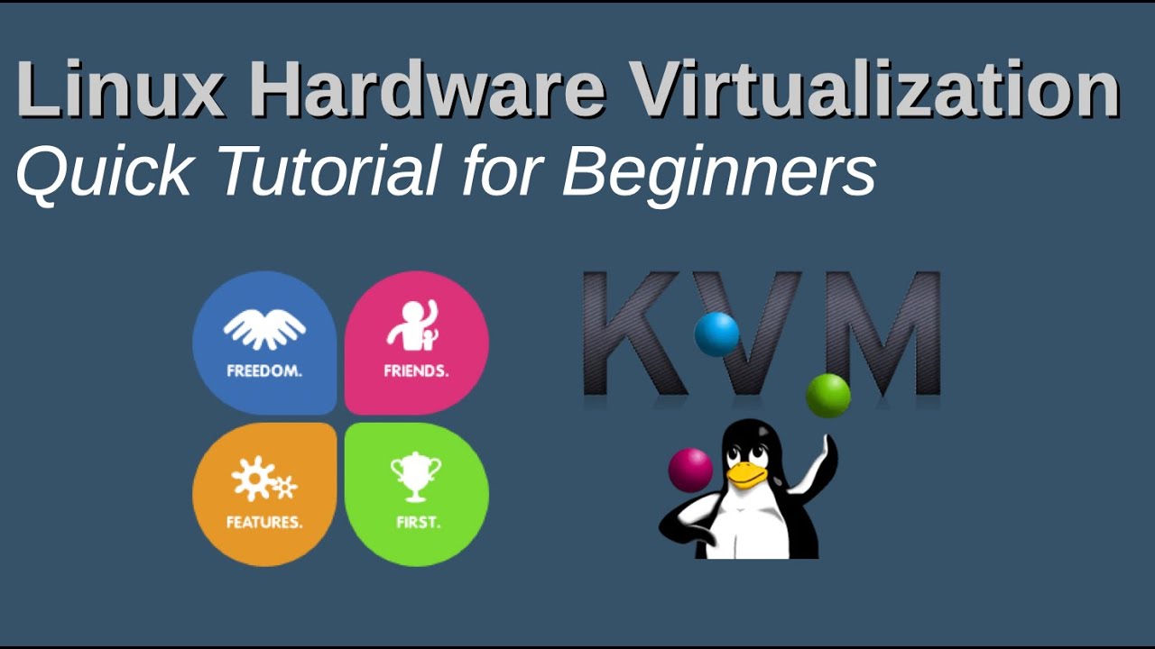 Linux Hardware Virtualization: Quick Tutorial for Beginners