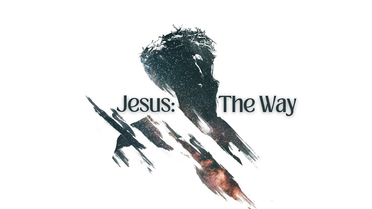 Jesus: The Way