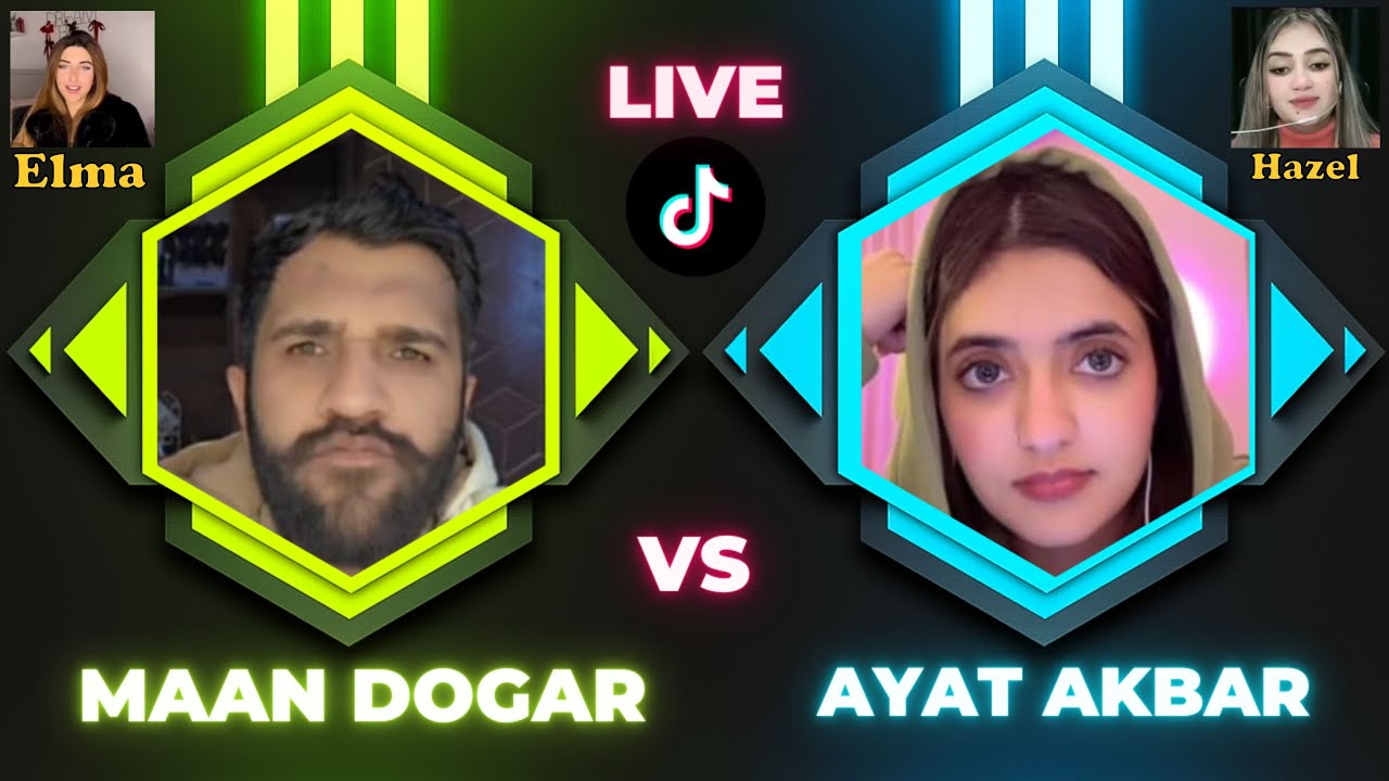 Maan Dogar Vs Ayat akbar live tiktok match