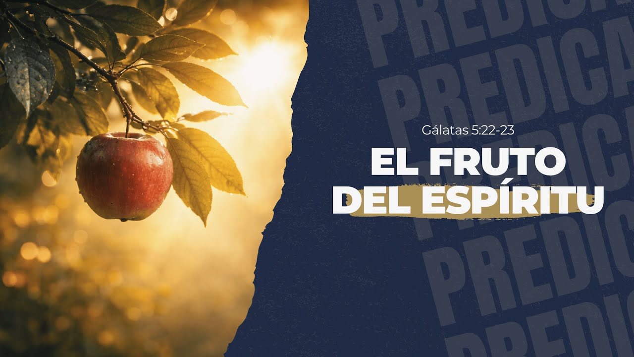 El fruto del Espíritu | Prédica cristiana basada en Gálatas 5:22-23