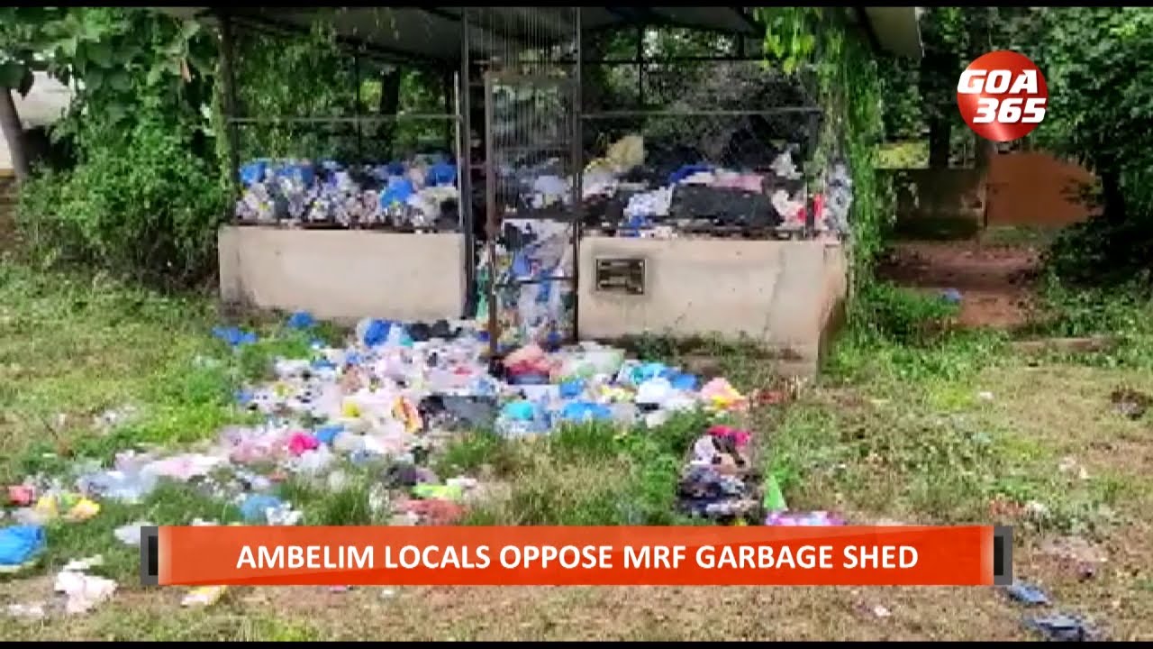 AMBELIM LOCALS OPPOSE MRF GARBAGE SHED