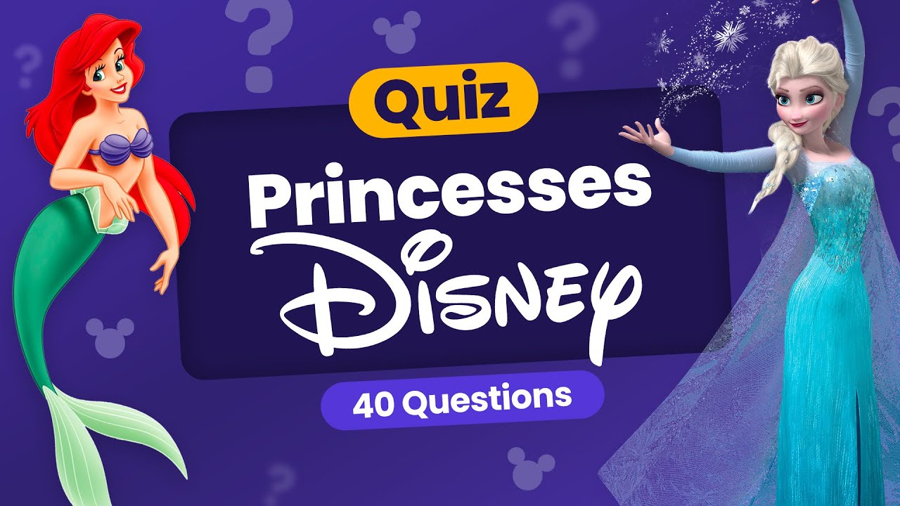 QUIZ Spécial Princesses Disney - 40 Questions