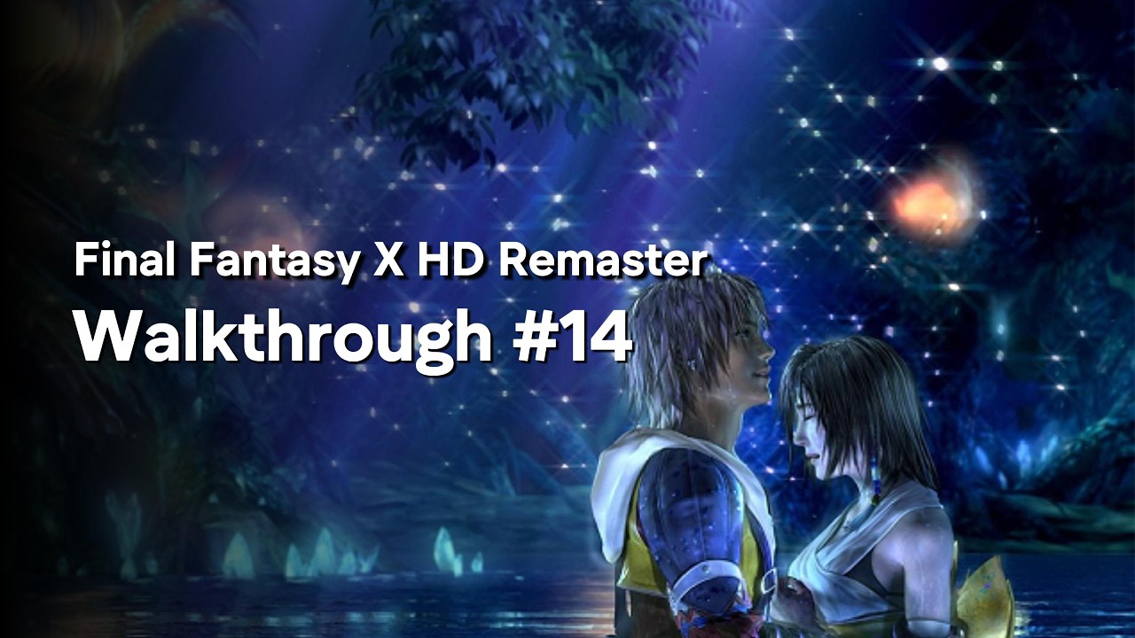 Final Fantasy X HD Remaster Walkthrough Episode 14 | FULL GAME Gameplay (No Commentary)