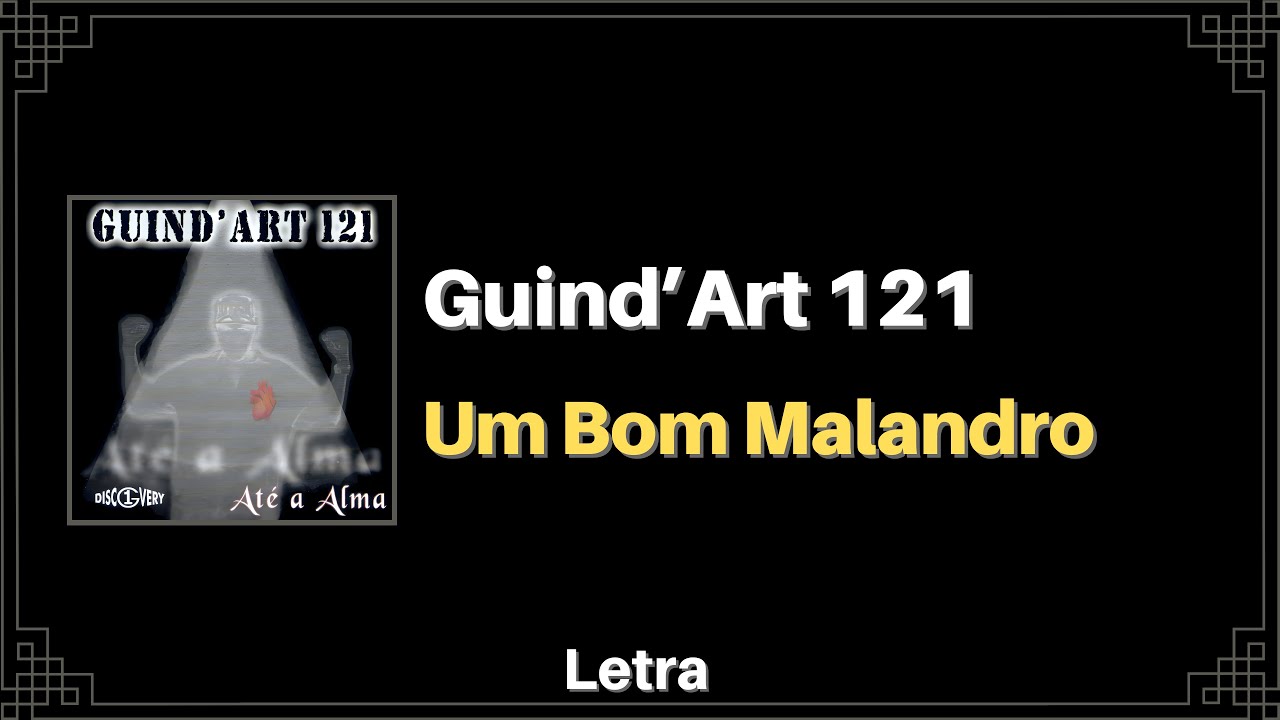 Guind'Art 121 - Um Bom Malandro (Letra)